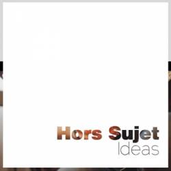 Hors Sujet : Ideas
